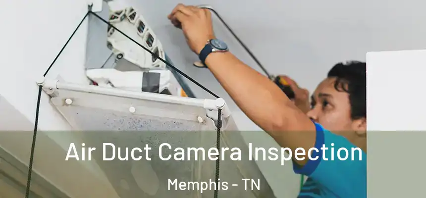 Air Duct Camera Inspection Memphis - TN