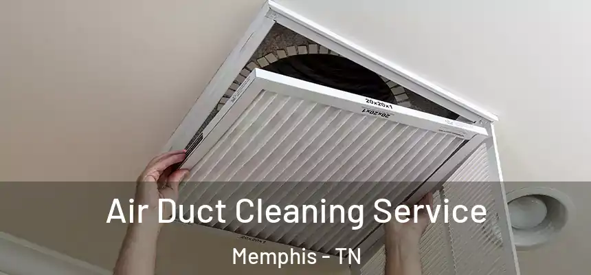  Air Duct Cleaning Service Memphis - TN
