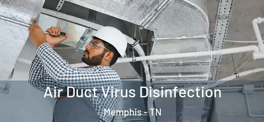 Air Duct Virus Disinfection Memphis - TN