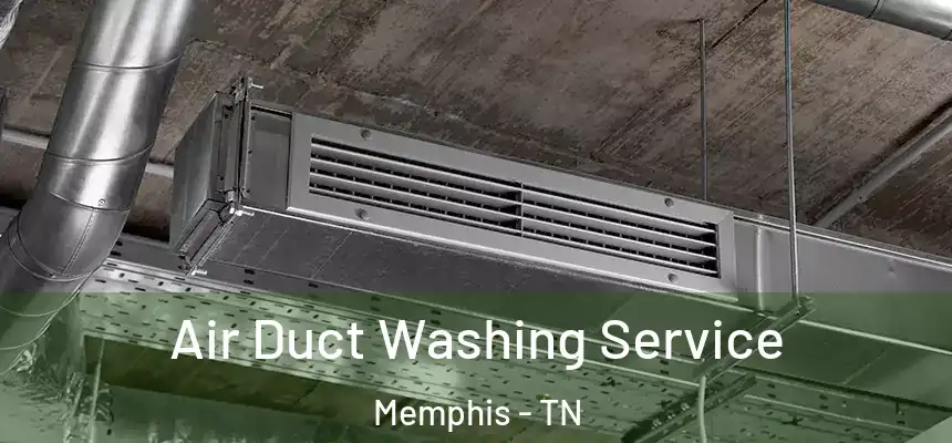Air Duct Washing Service Memphis - TN