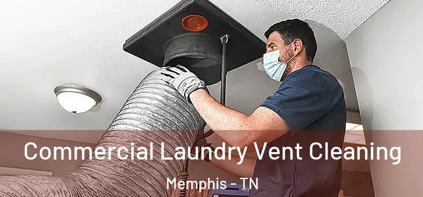 Commercial Laundry Vent Cleaning Memphis - TN