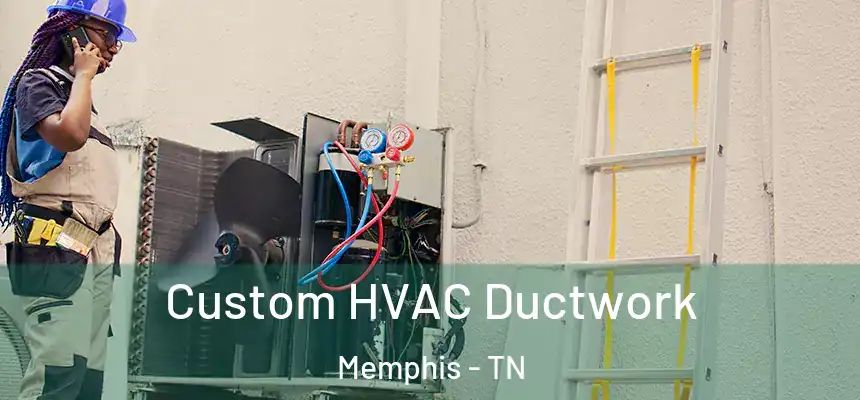 Custom HVAC Ductwork Memphis - TN