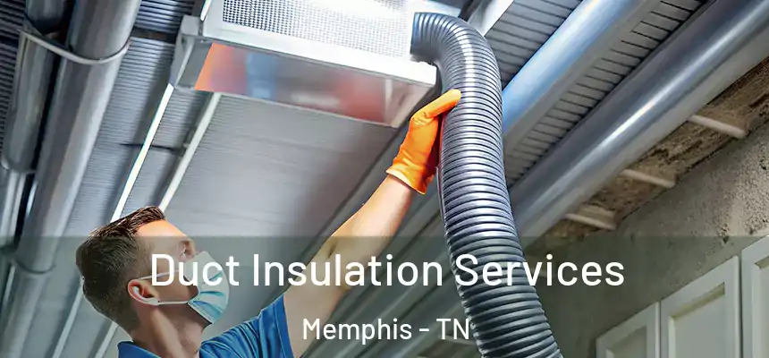 Duct Insulation Services Memphis - TN