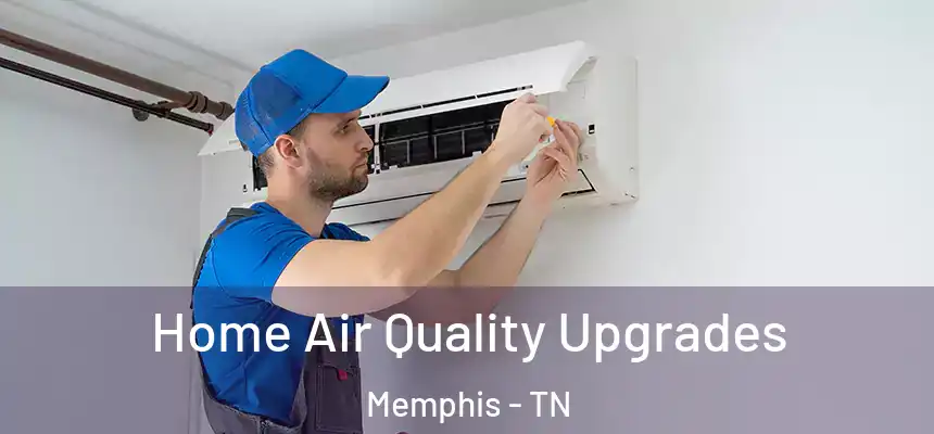 Home Air Quality Upgrades Memphis - TN