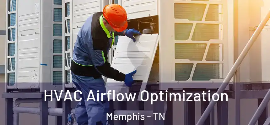  HVAC Airflow Optimization Memphis - TN