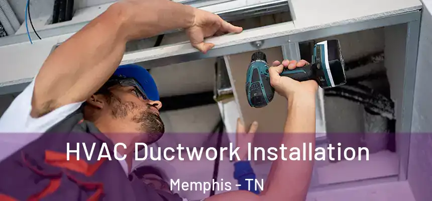  HVAC Ductwork Installation Memphis - TN