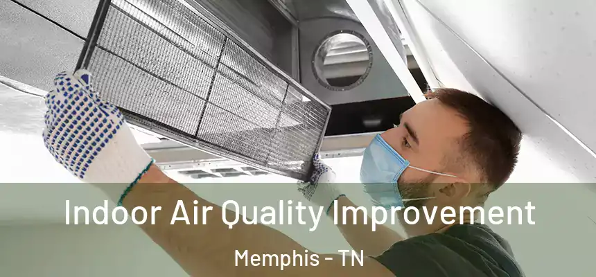  Indoor Air Quality Improvement Memphis - TN