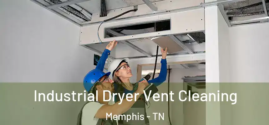 Industrial Dryer Vent Cleaning Memphis - TN