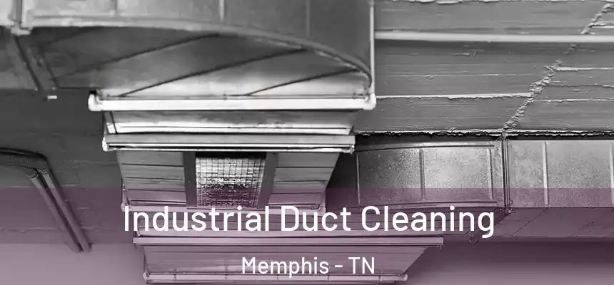Industrial Duct Cleaning Memphis - TN